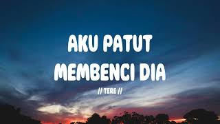 Download lagu Tere - Aku Patut Membenci Dia I Lirik Lagu mp3 Download lagu Tere - Aku Patut Membenci Dia I Lirik Lagu mp3