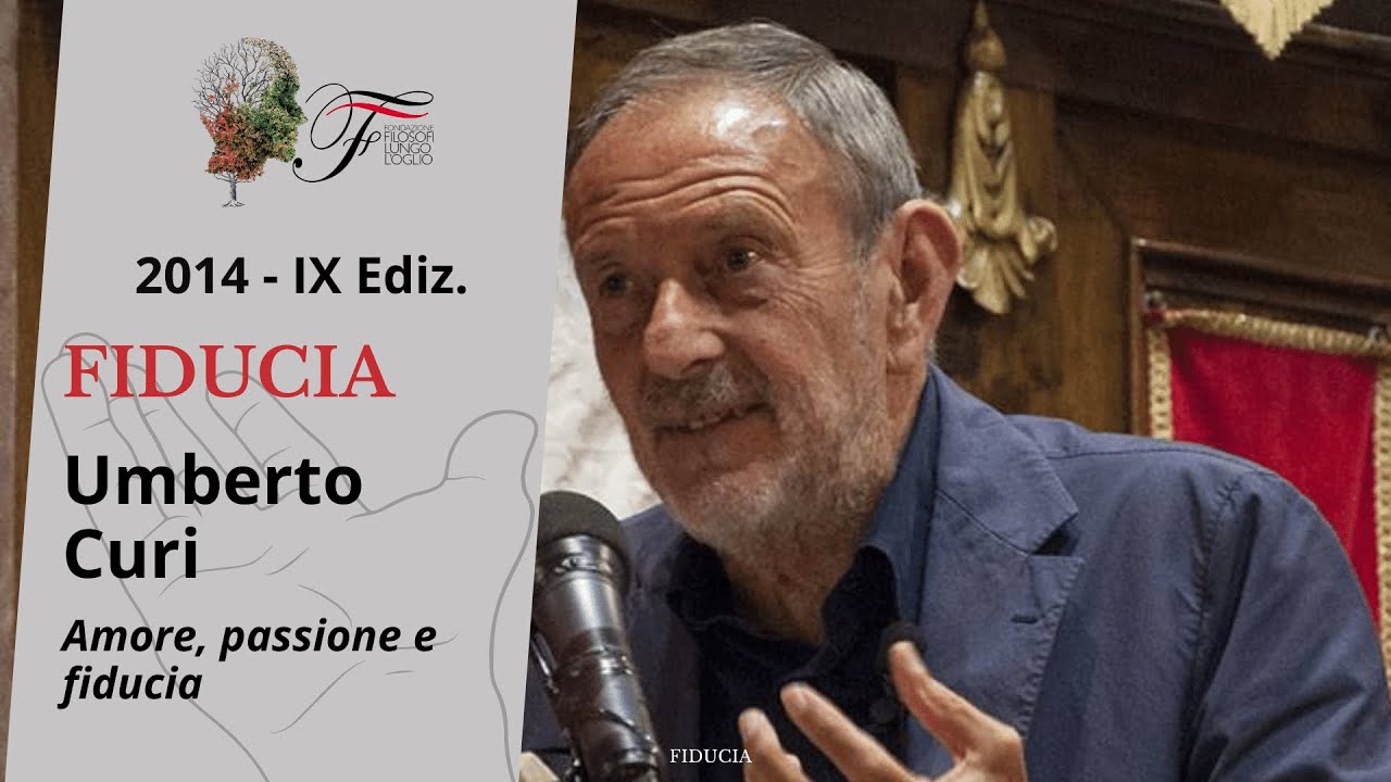 Umberto Curi - Amore, passione e fiducia | Fiducia - 2014