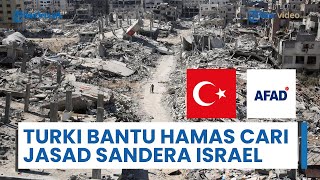 Turki Kerahkan 81 Ahli Bencana ke Gaza, Bantu Hamas Cari Jenazah Sandera Israel yang Hilang