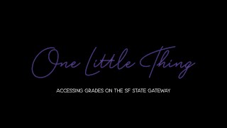 One Little Thing: Access Grades Through the SF State Gateway