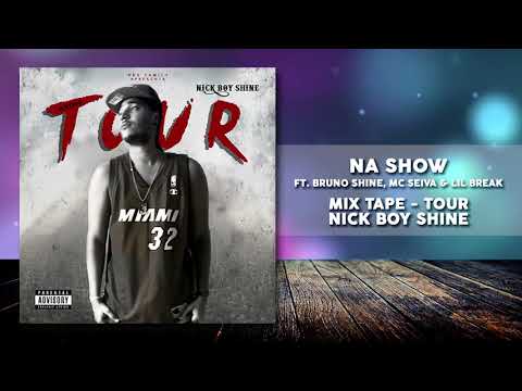 Na Show - NiCk BoY ShInE Ft. Bruno Shine, MC Seiva & LiL Break (Audio)