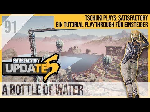 SATISFACTORY TUTORIAL Let's Play Update 5: 91 - A Bottle of Water