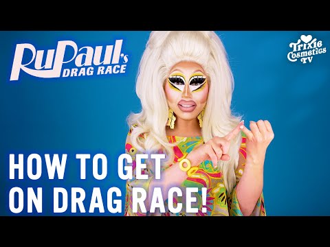 How to Get on RuPaul's Drag Race! | Trixie's Top Tips