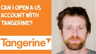 Can i open a US account with Tangerine?