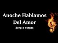 Anoche Hablamos Del Amor Sergio Vargas Letra (HQ)