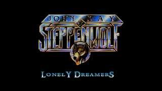 LONELY DREAMERS - John Kay &amp; Steppenwolf - with lyrics
