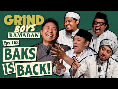 Grind Boys Ramadan Eps.168 - Baks is Back!
