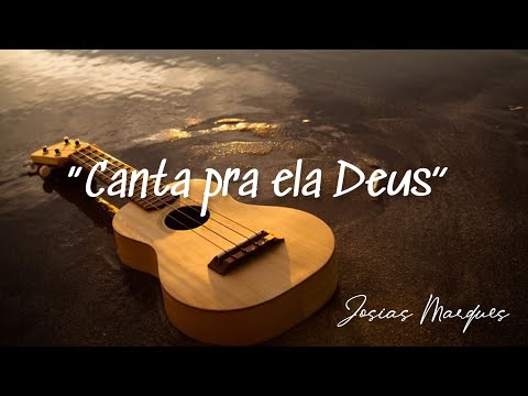 Canta pra ela Deus - Josias Marques - Hinos Avulsos CCB “Voz & Violão”