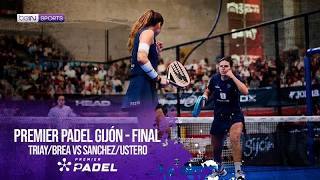 Triay/Brea vs Sanchez/Ustero - Final | Premier Padel - Gijón P2 | 03/08/2026 | beIN SPORTS USA