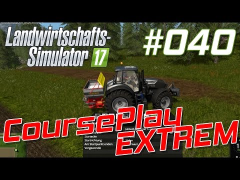 CoursePlay EXTREM LS17 #040 - F31 düngen - Goldcrest Valley Staffel 01