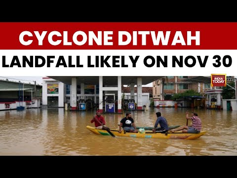 Cyclone Ditwah Nears Tamil Nadu, Expected To Make Landfall On November 30 | India Today