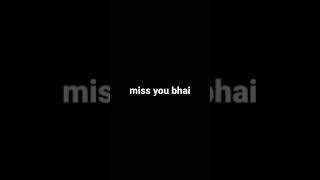 Miss you bhai 😭😭