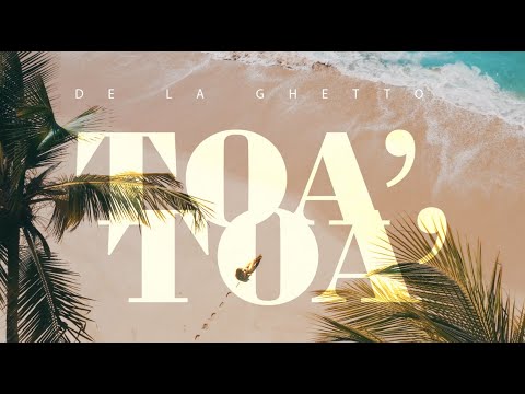TOA TOA - De La Ghetto (Visualizer)