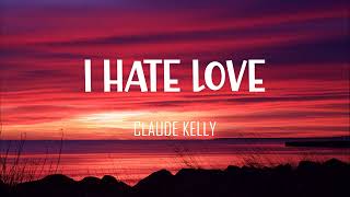 Claude Kelly - I hate Love (1 Hour Loop)