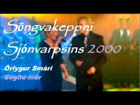 Örlygur Smári - Segðu mér | Söngvakeppni Sjónvarpsins 2000