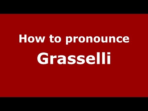 How to pronounce Grasselli