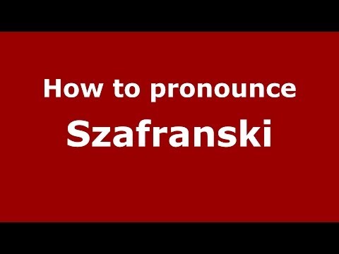 How to pronounce Szafranski (Polish/Poland) - PronounceNames.com