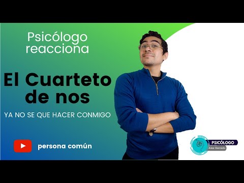 PSICÓLOGO REACIONA a El cuarteto de nos - Ya no se que hacer conmigo cuarteto
