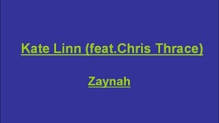 Kate Linn - Zaynah ( feat. Chris Thrace) Lyrics