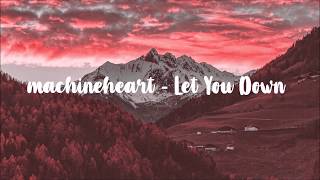 machineheart - Let You Down (lyrics)