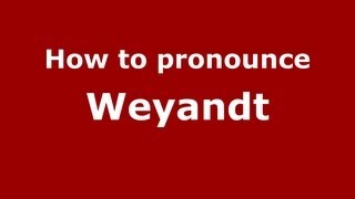 How to pronounce Weyandt