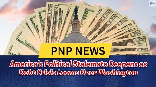 America’s Political Stalemate Deepens as Debt Crisis Looms Over Washington