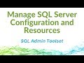 Manage SQL Server Configuration And Resources With SQL Admin Toolset