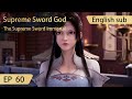 Eng Sub Supreme Sword God 60 Full Episode Highlights
