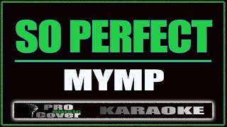 So Perfect - MYMP (KARAOKE)