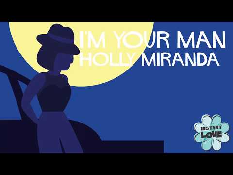 "I'm Your Man (Instant Love)" - Holly Miranda