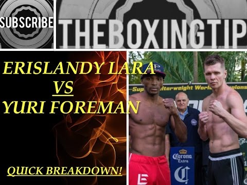 Erislandy Lara Vs Yuri Foreman!!! Quick Breakdown!