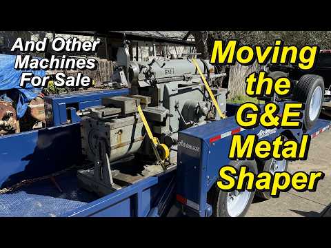 Moving the G&E Shaper and Machines For Sale
