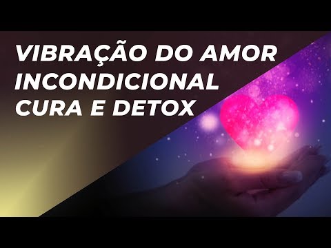 528Hz e 174Hz- CURA E DETOX ESPIRITUAL E EMOCIONAL | VIBRAÇÃO DO AMOR INCONDICIONAL