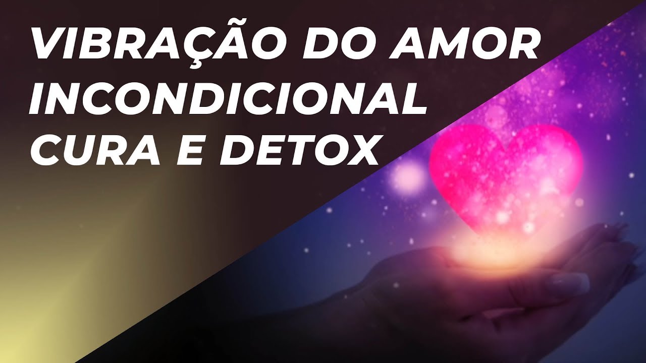 528Hz e 174Hz- CURA E DETOX ESPIRITUAL E EMOCIONAL | VIBRAÇÃO DO AMOR INCONDICIONAL