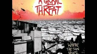 A Global Threat - I Don&#39;t Want It All