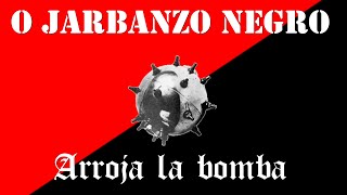 O JARBANZO NEGRO - Arroja La Bomba-