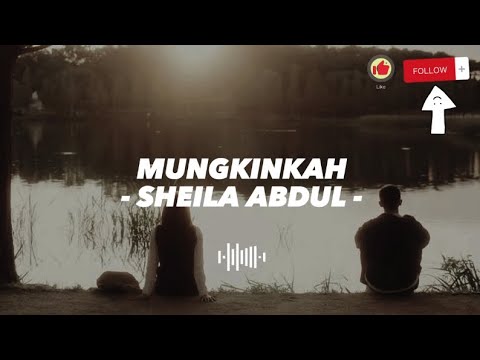 Mungkinkah -Sheila Abdul (Lirik)