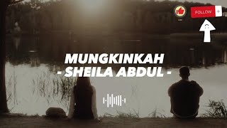 Download lagu Mungkinkah -Sheila Abdul (Lirik) mp3