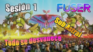 Fuser VIP Edition Sesión 1: Todo se desvanece Sub Astral Gameplay Español 2021 PC