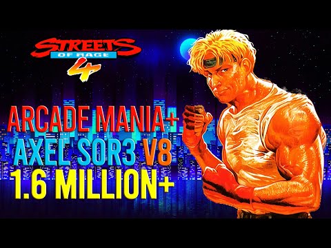 Streets Of Rage 4 - 1.6 million+ Axel SOR3 Arcade Mania+ V8 (1.620.735)