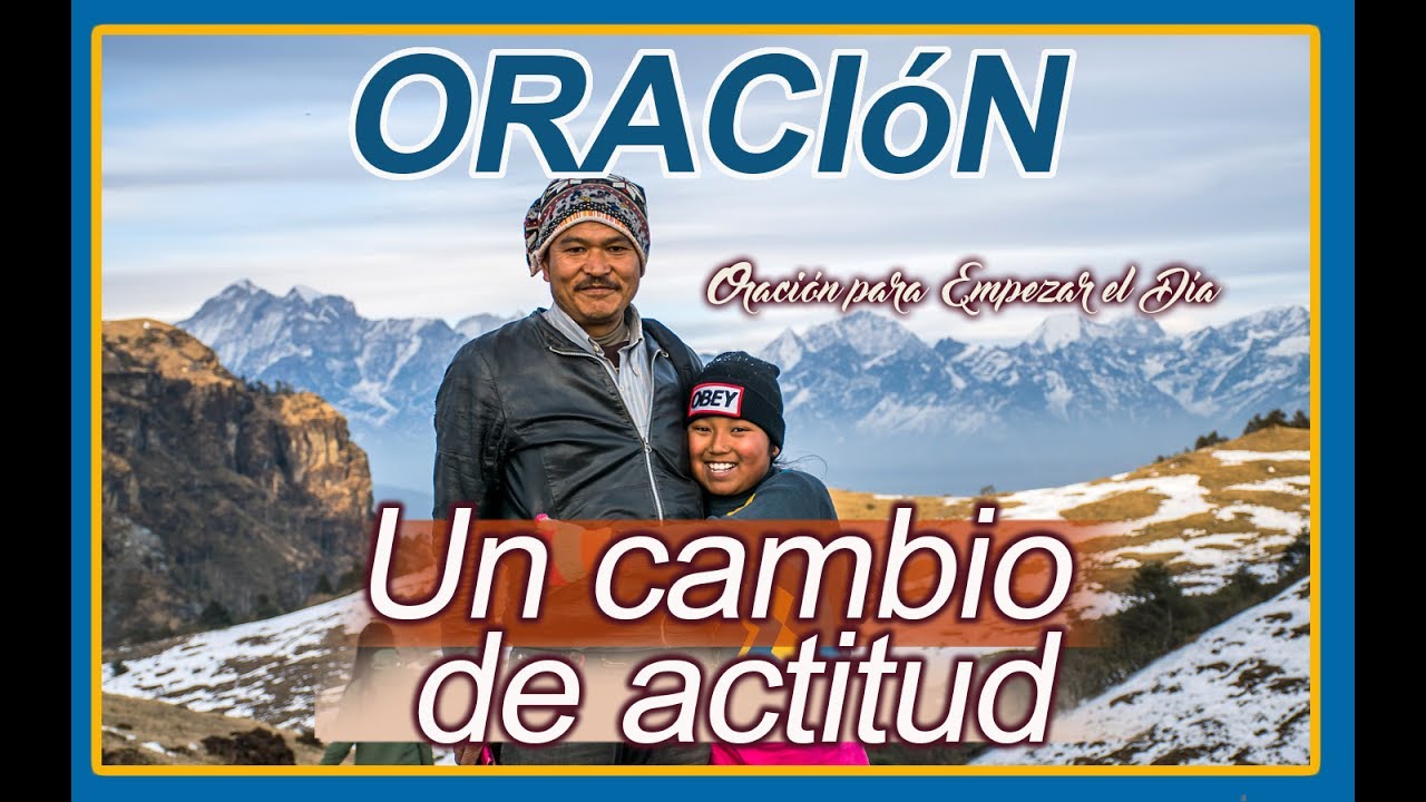 Watch Oración, Un cambio de actitud | Oración para empezar el Día | #oracion Now Oración, Un cambio de actitud | Oración para empezar el Día | #oracion