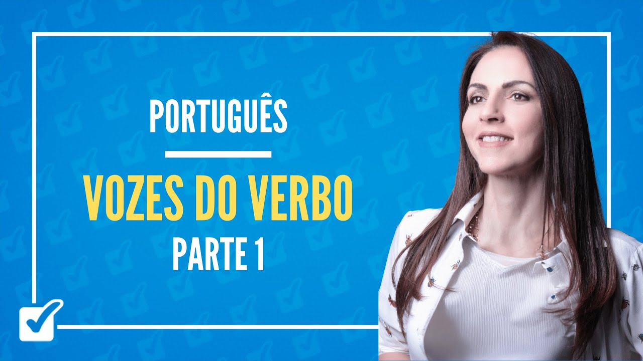 10. Aula das Vozes do Verbo (Português) - Parte 1
