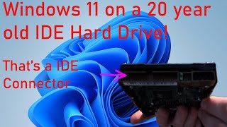 Running Windows 11 on a 20 year old HDD!