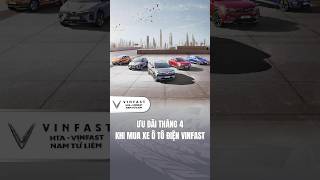 Rước xe ô tô điện VinFast tháng 4, bạn nhận được những ưu đãi nào? 