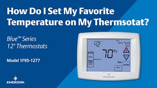 Emerson Blue Series 12" - 1F95-1277 - How Do I Set My Favorite Temperature on My Thermostat