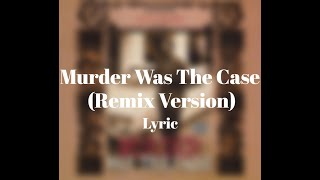 Snoop Dogg - Murder Was The Case (Remix Version) Lyric Video