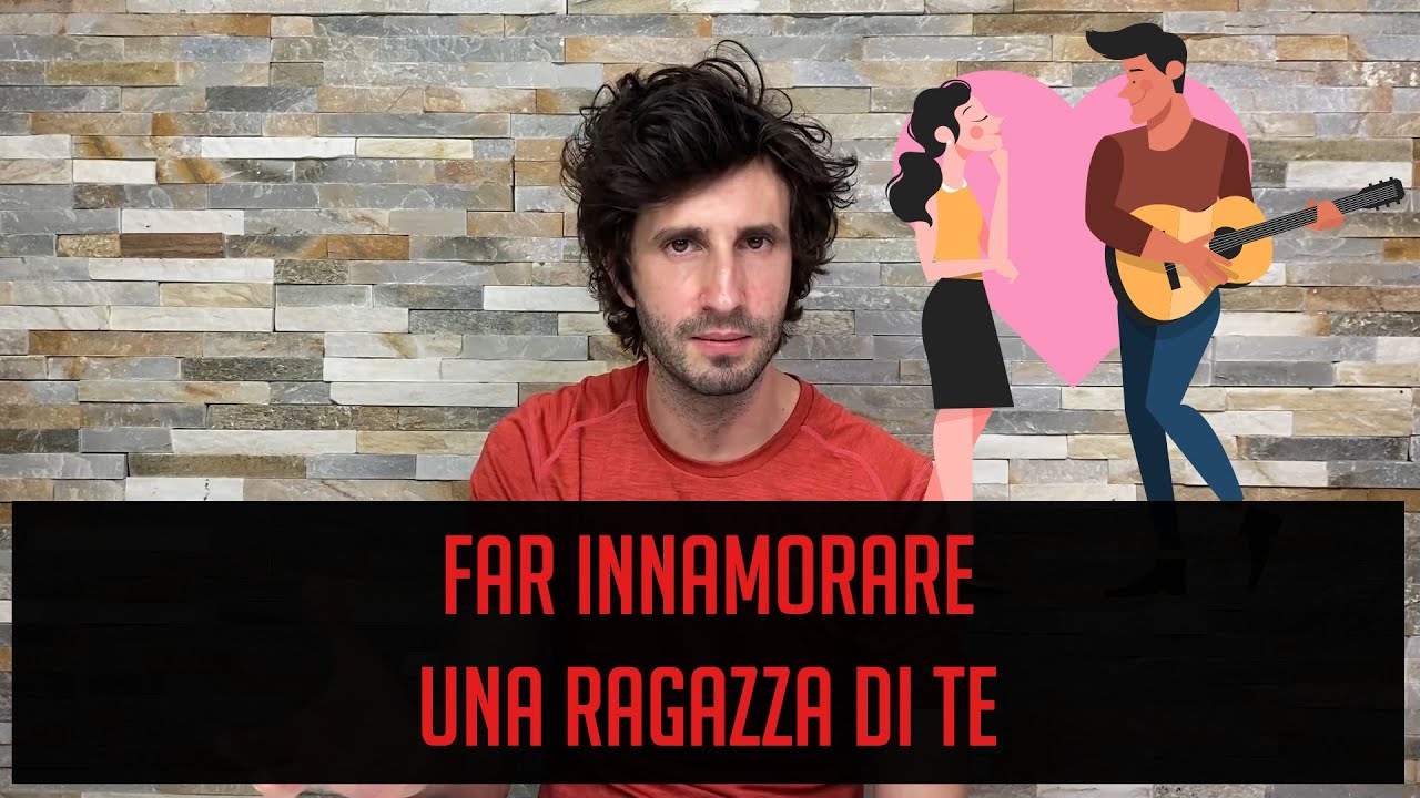 Far innamorare una ragazza di te