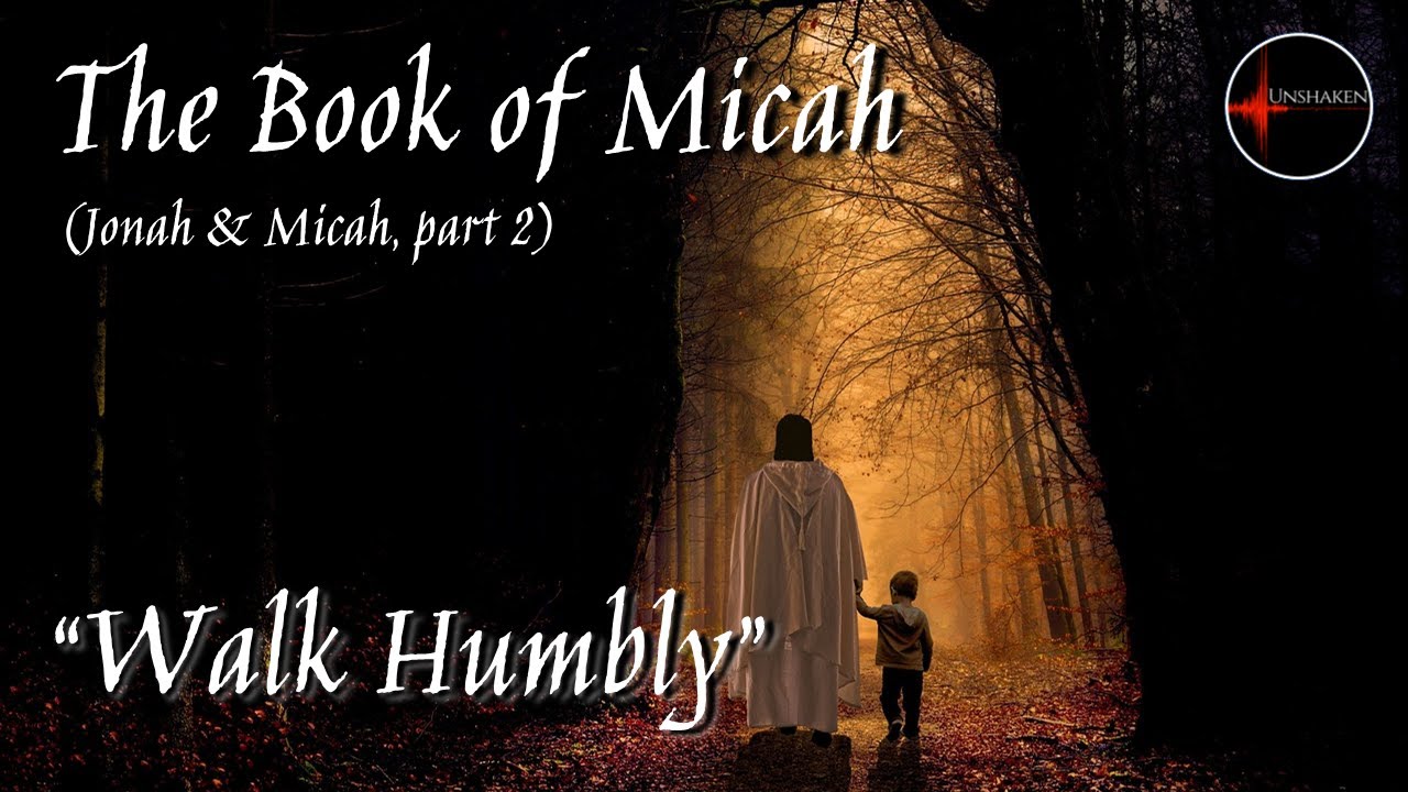 Come Follow Me - The Book of Micah: "Walk Humbly"