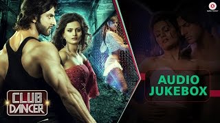 Club Dancer Audio Jukebox | Sunjoy Basu &amp; Varinder Vizz |  Rajbir Singh, Nisha Mavani &amp; Judi Shekoni