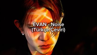 Download lagu EVAN - Noise (Türkçe Çeviri) mp3 Download lagu EVAN - Noise (Türkçe Çeviri) mp3